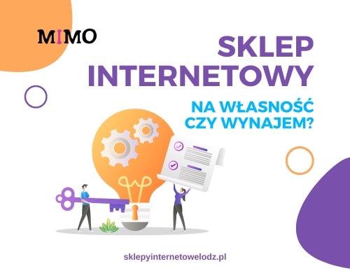 Co wybrać: własny sklep internetowy, czy sklep dzierżawiony na zasadzie opłaty abonamentowej?